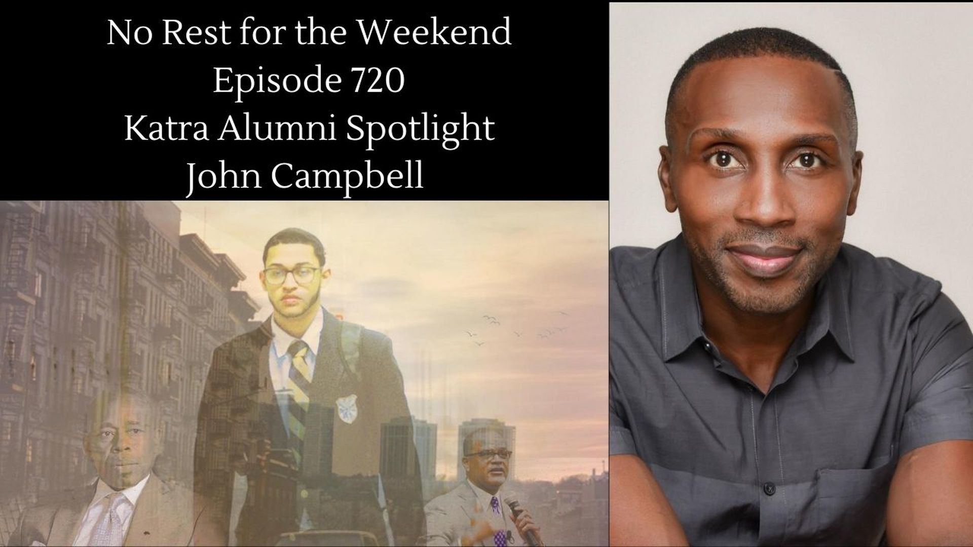 Episode 720: Katra Film Series Alumni Spotlight: John Campbell