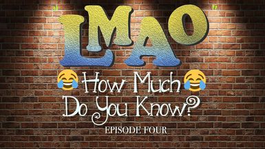 LMAO - How much do you know? episode FOUR