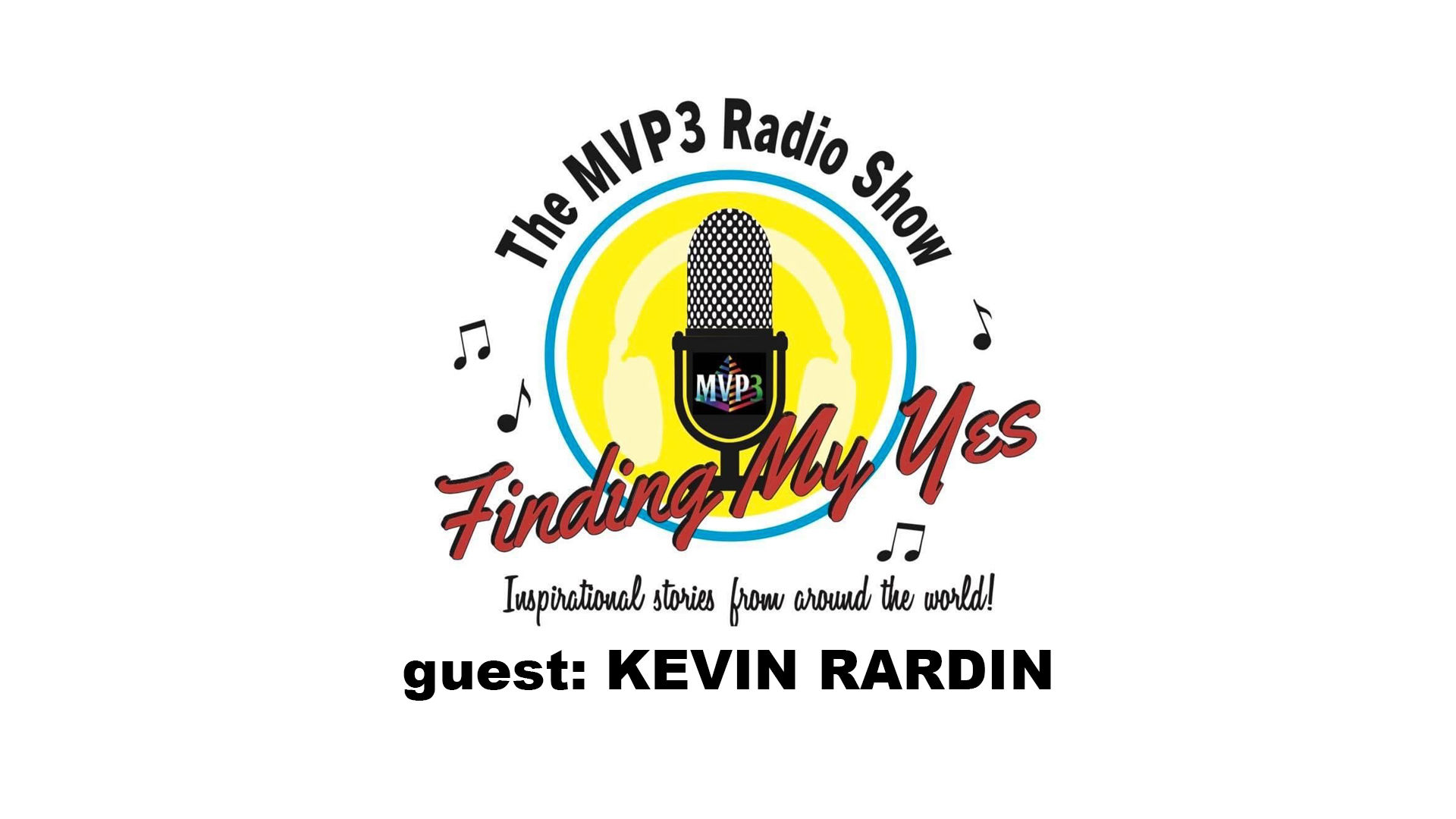 FINDING MY YES • RADIO • guest KEVIN RARDIN 